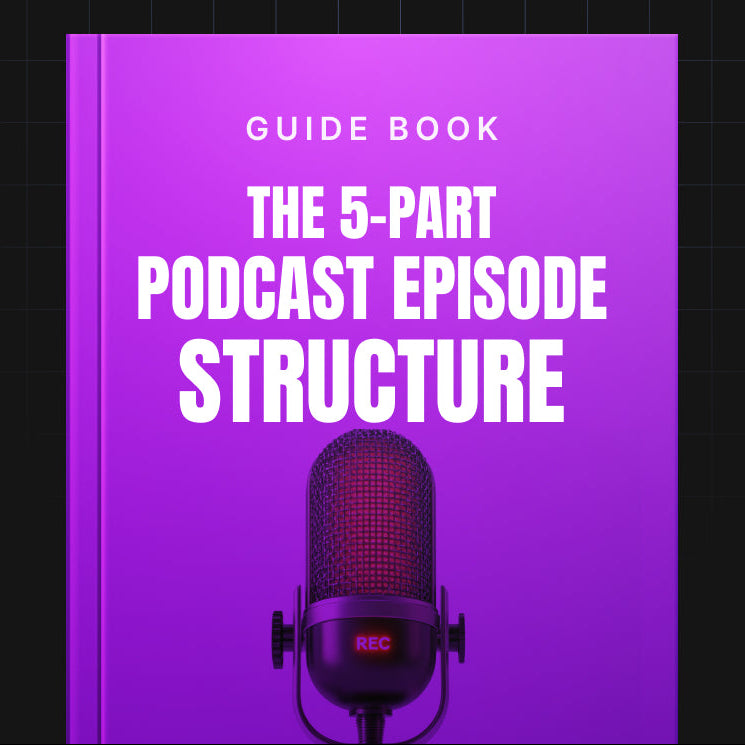 Podcast Episode Structure Template | 5-Part Planning Guide