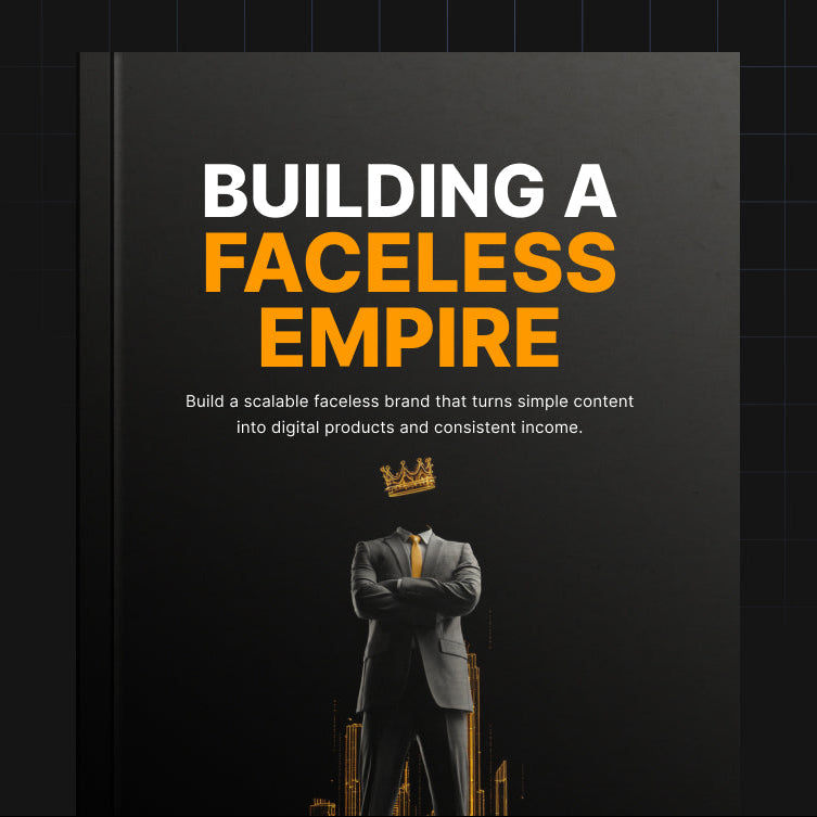 Building a Faceless Empire | How to Build a Profitable Faceless Online Business (Digital Download)